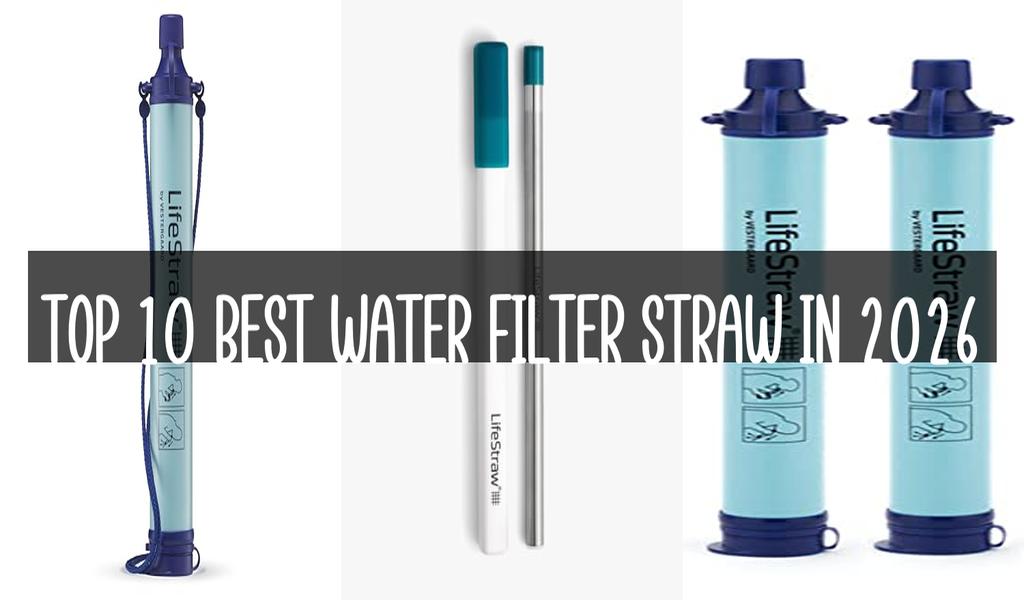 Top 10 Best Water Filter Straw in 2026