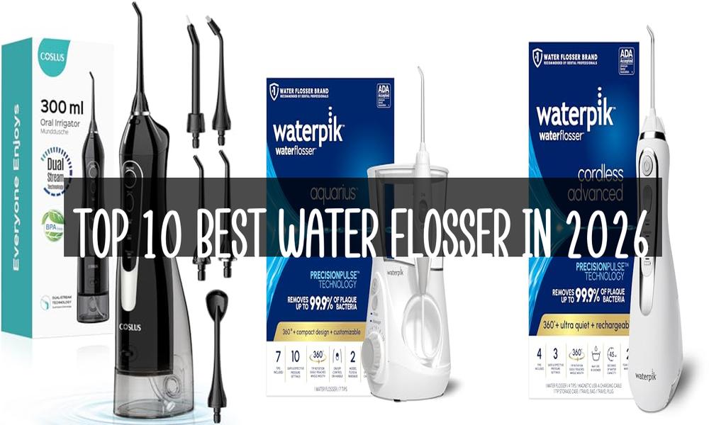 Top 10 Best Water Flosser in 2026