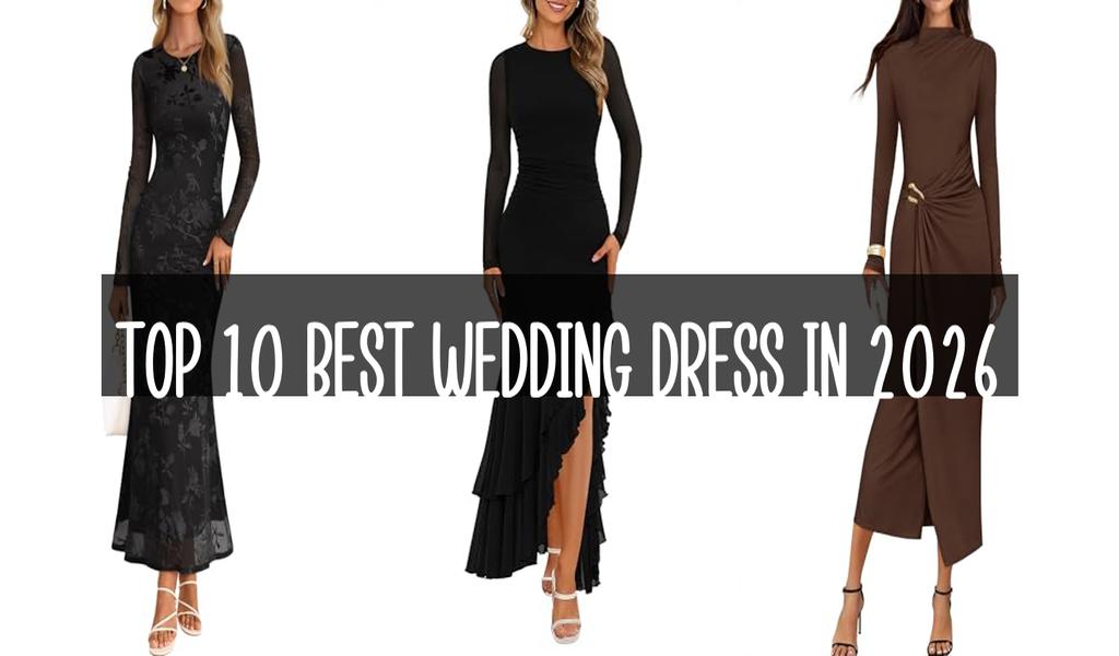 Top 10 Best Wedding Dress in 2026