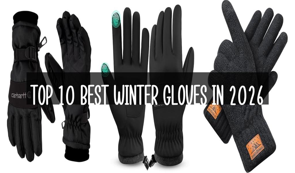Top 10 Best Winter Gloves in 2026